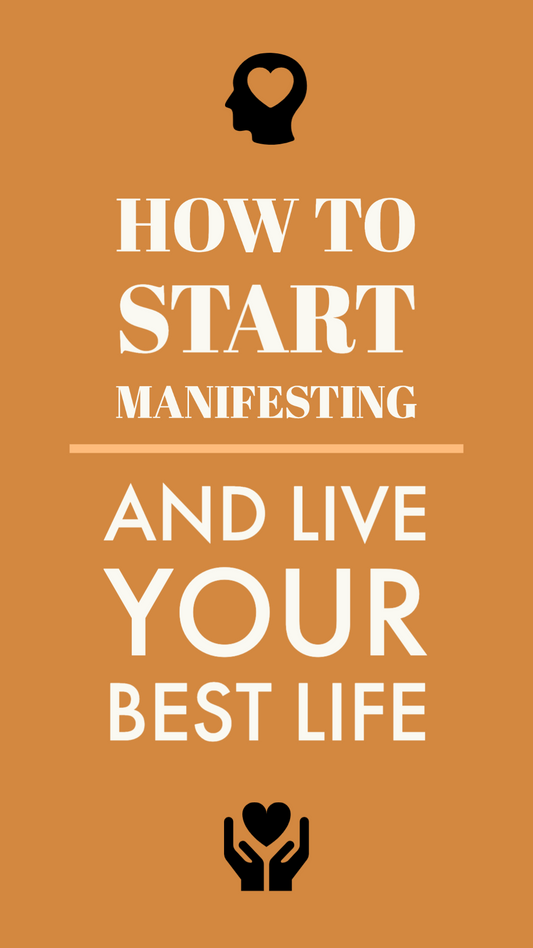 HOW TO START MANIFESTING & LIVE YOUR BEST LIFE